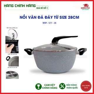 NỒI VÂN ĐÁ ĐÁY TỪ CHỐNG DÍNH SIZE 28CM CÓ NẮP KÍNH SANG TRỌNG độ bền cao, dẫn nhiệt tôt, [TFFP-577-28]