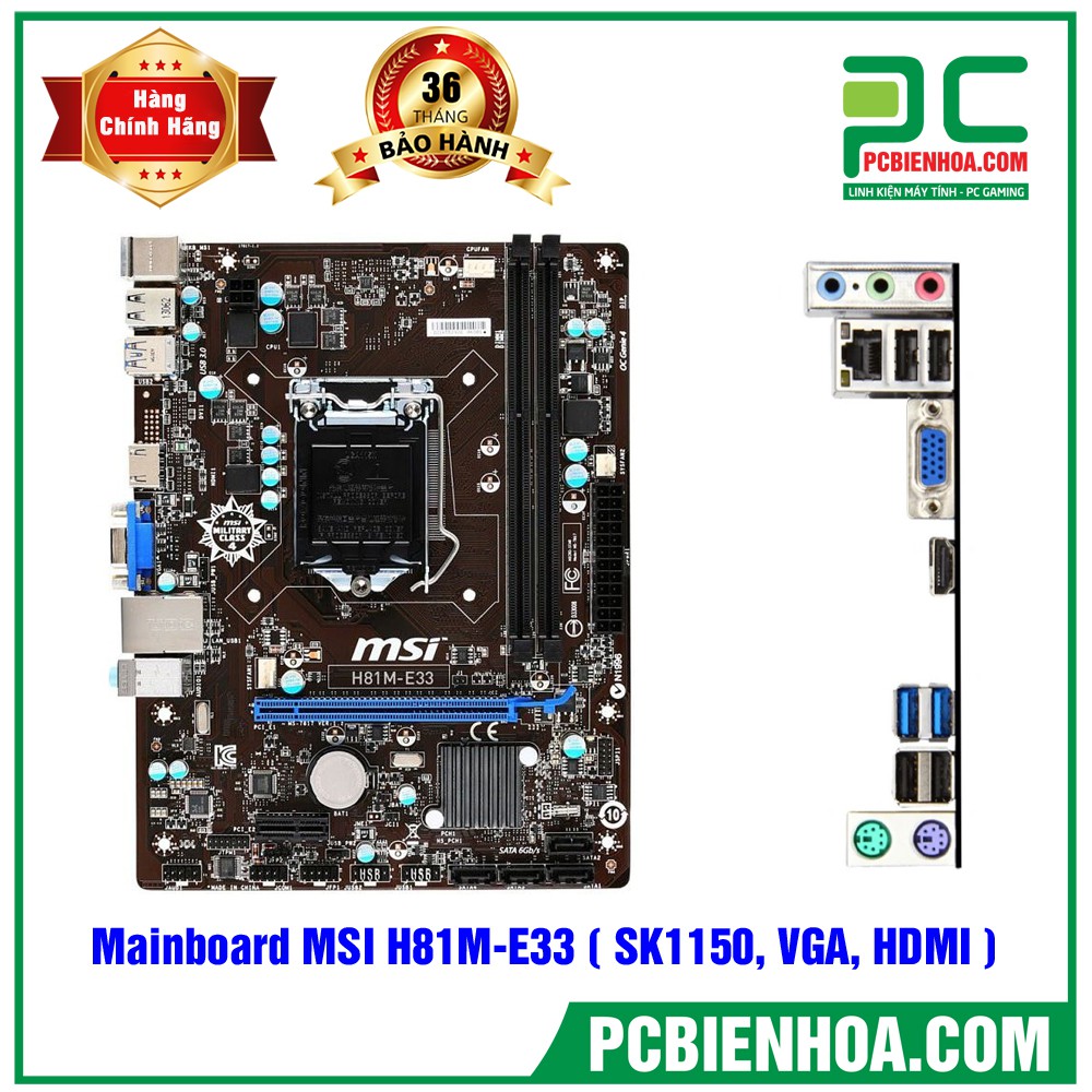 Mainboard MSI H81M-E33 (Chipset Intel H81/ Socket SK1150/ VGA onboard) mới