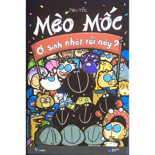 Sách - Mèo Mốc - Ơ, sinh nhật rồi này (B98)