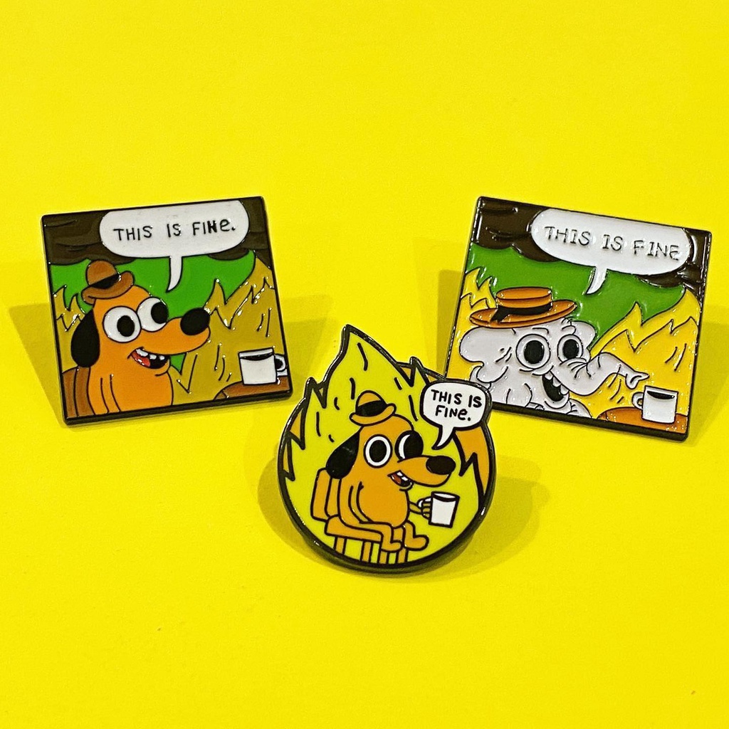 Pin cài This is Fine - Huy hiệu kim loại Pinocchio Saigon
