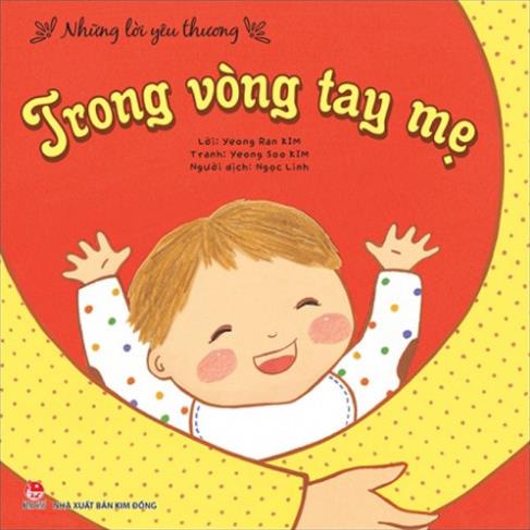 Sách - Những Lời Yêu Thương: Trong Vòng Tay Mẹ - NXB Kim Đồng