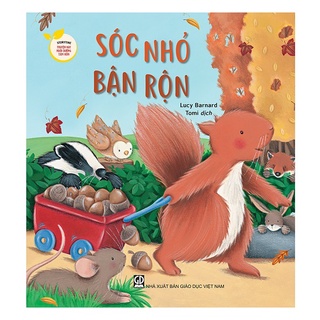 Sách - Sóc Nhỏ Bận Rộn (Thuộc bộ Storytime - Truyện Hay Nuôi Dưỡng Tâm Hồn)