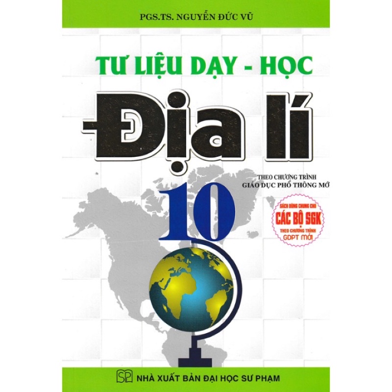 Sách - Tư Liệu Dạy - Học Địa Lí Lớp 10 (Dùng Chung Cho Các Bộ SGK Theo Chương Trình GDPT Mới)