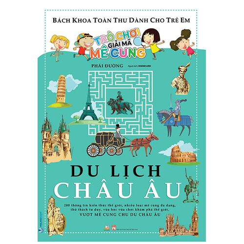 Sách Bách Khoa Toàn Thư Dành Cho Trẻ Em - Trò Chơi Giải Mã Mê Cung - Du Lịch Châu Âu