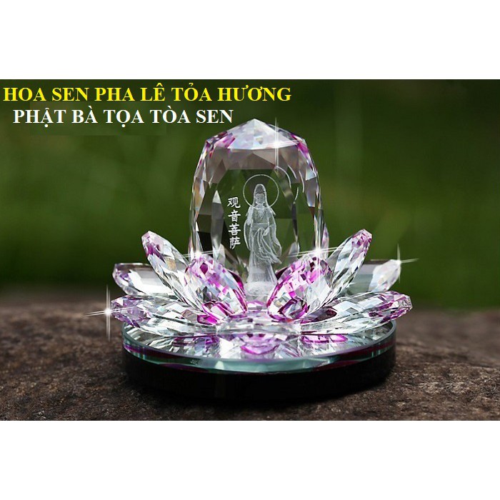 Hoa sen pha lê khắc 3D Phật Quan Âm tọa tòa sen mang đến bình an, tỏa hương trang trí độc đáo & ý nghĩa