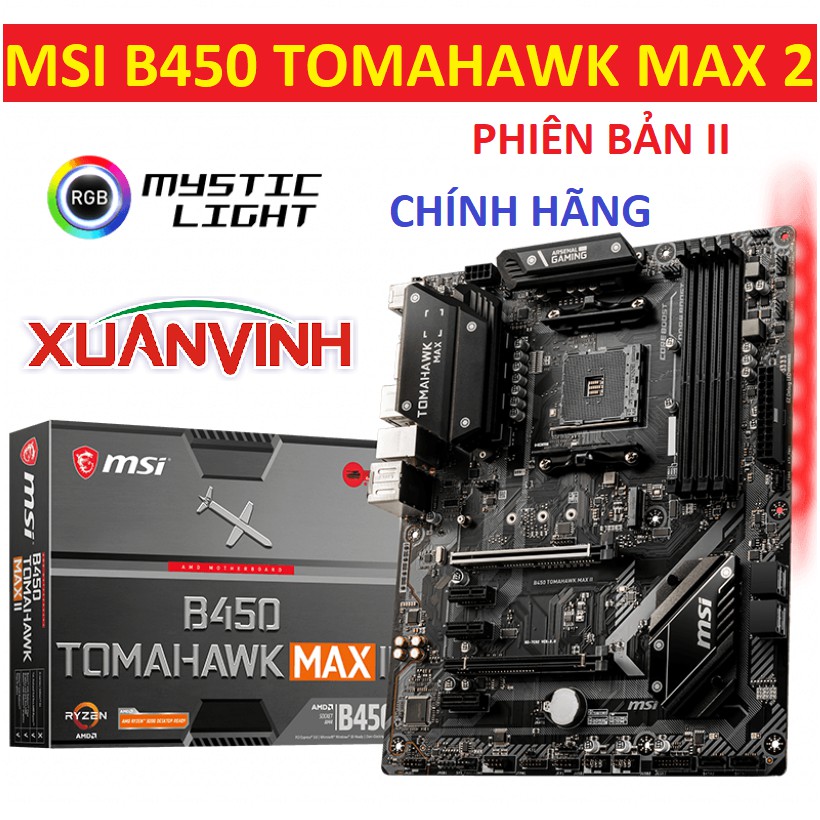 Bo Mạch Chủ mainboard MSI B450 TOMAHAWK MAX II và Tomahawk Max NEW CHÍNH HÃNG
