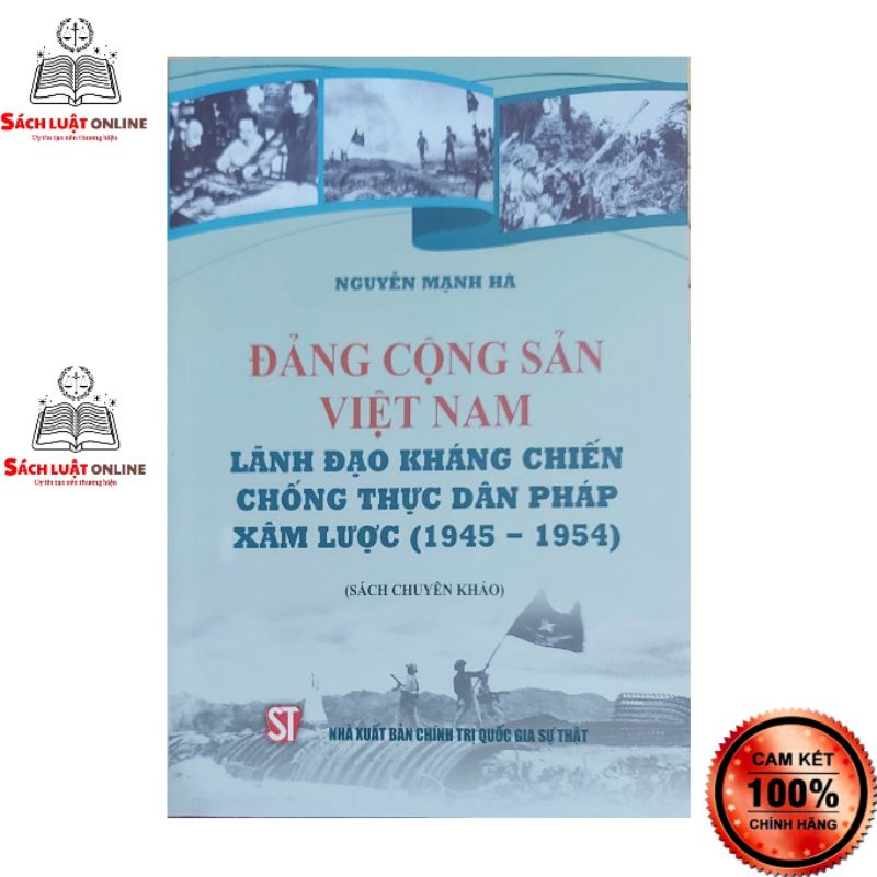 Sách - Đảng cộng sản Việt Nam lãnh đạo kháng chiến chống thực dân Pháp xâm lược (1945 - 1954) (NXB CTQGST)