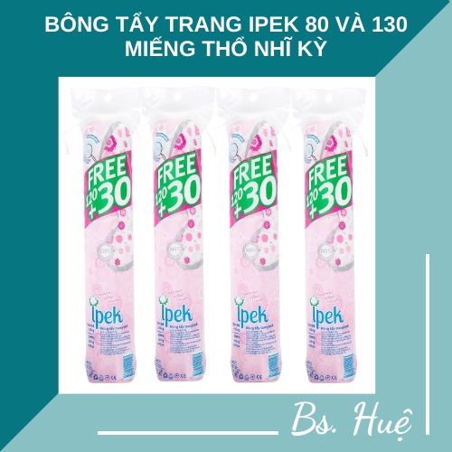 ✅[Chính Hãng] Bông Tẩy Trang Ipek 80 và 130 Miếng (100+30) Thổ Nhĩ Kỳ