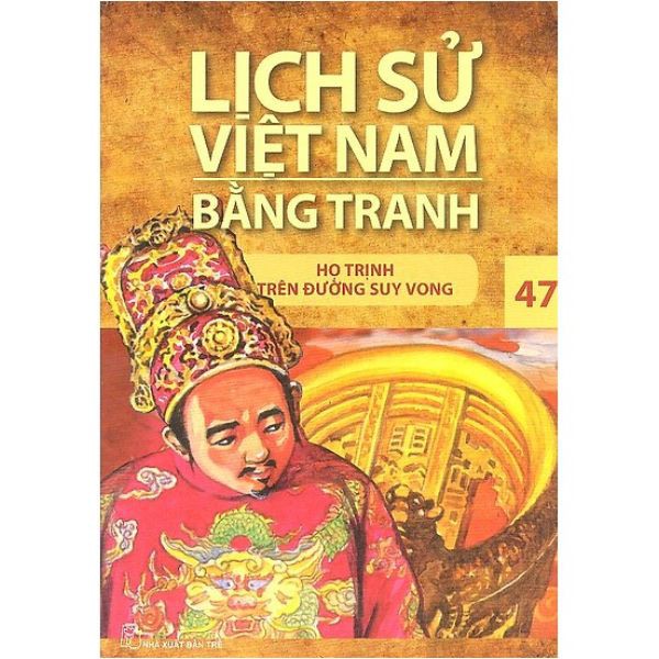 Sách - Lịch Sử Việt Nam Bằng Tranh (Tập 47): Họ Trịnh Trên Đường Suy Vong - 8934974111344