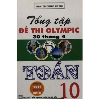 Sách - Tổng tập Đề thi olympic 30 tháng 4 Toán 10 ( Từ năm 2014 đến năm 2018 )