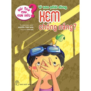 Nói Sao Cho Con Hiểu - Vì Sao Phải Dùng Kem Chống Nắng