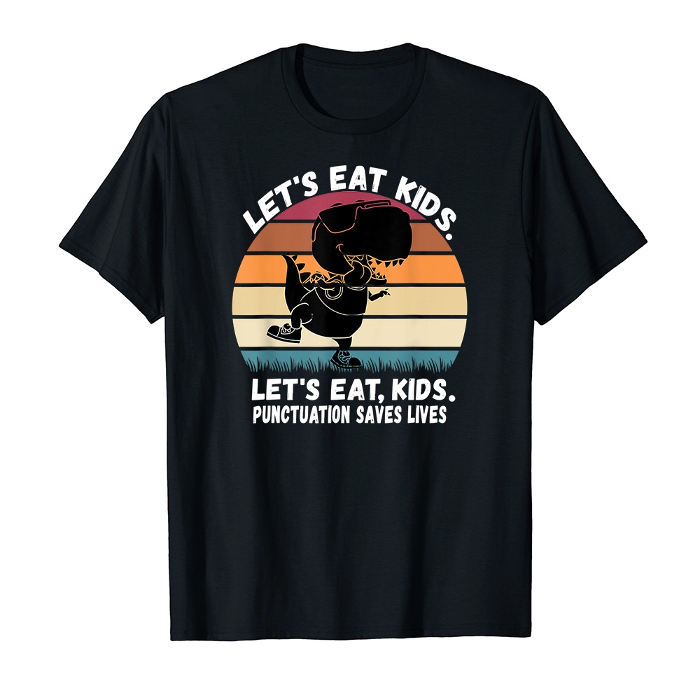 Áo thun cotton unisex HTFashion in hình Lets Eat Kids Punctuation Saves Lives Grammar Teacher Funny