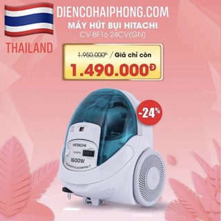 Máy hút bụi Hitachi CV-BF16 24CV (GN) Thái Lan mới 100% bh 1 năm