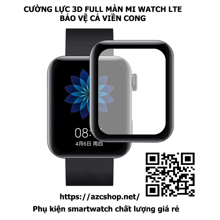 Cường Lực Mi Watch 3D Full Màn - Bảo Vệ Mi Watch LTE Cả Viền Cong