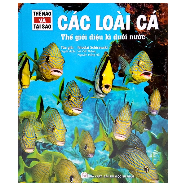Sách Thế Nào Và Tại Sao - Các Loài Cá - Thế Giới Diệu Kì Dưới Nước