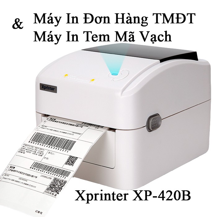 Máy In Đơn Hàng TMĐT Máy In Tem Mã Vạch Xprinter XP-420B Bản 2020