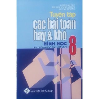 Sách - BH - Tuyển tập các bài toán hay và khó Hình học Lớp 8 (Bồi dưỡng học sinh khá,giỏi)