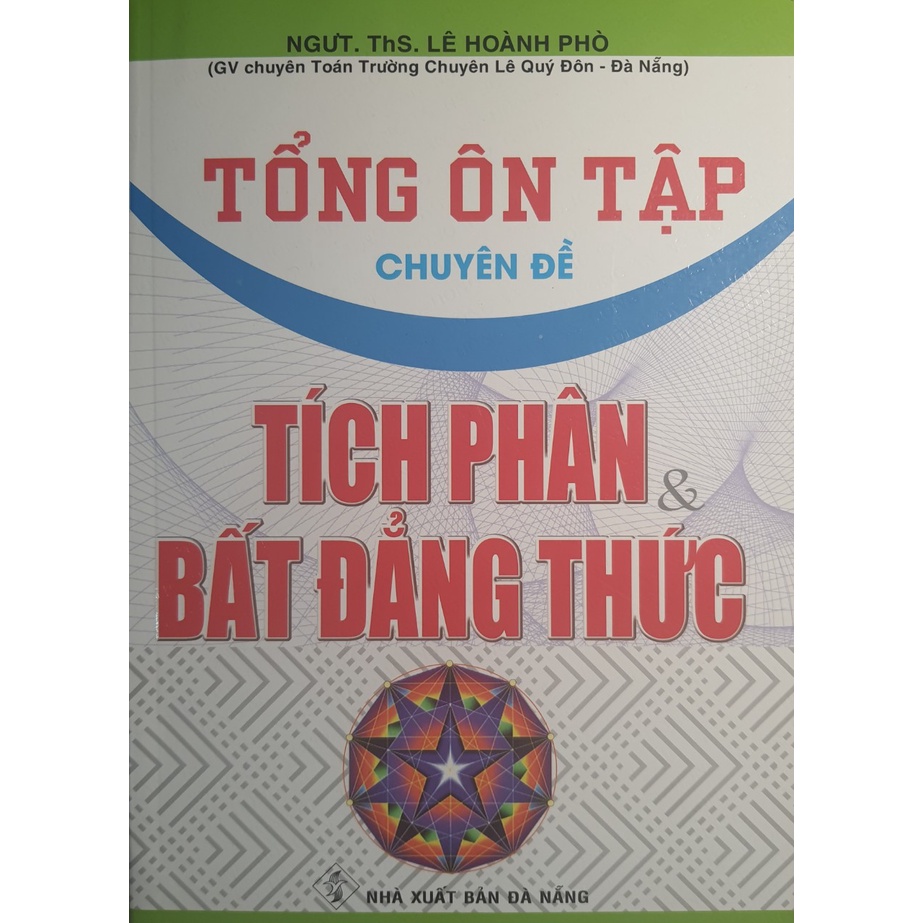 Sách - Tổng ôn tập chuyên đề Tích Phân &amp; Bất Đẳng Thức
