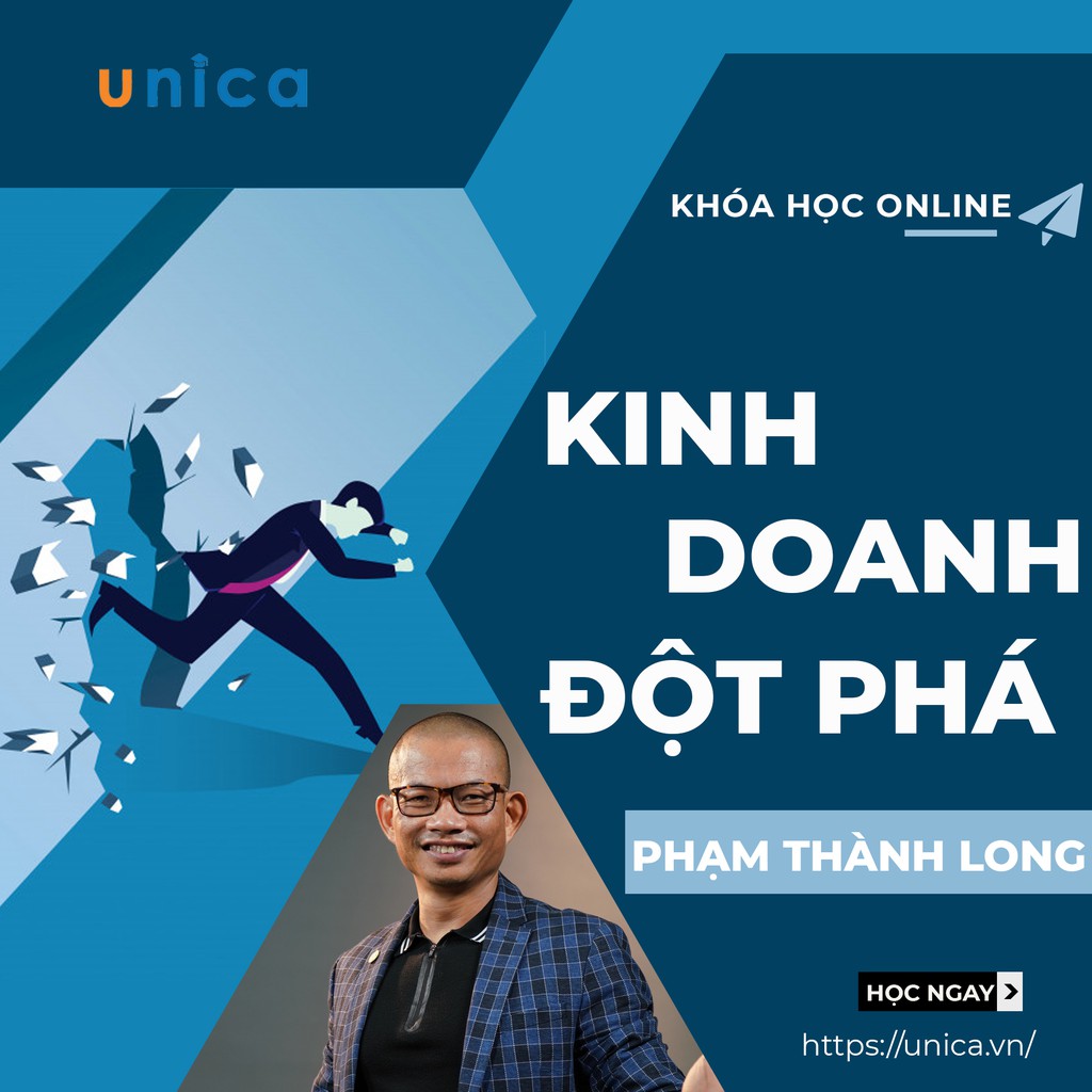 FULL khóa học KINH DOANH - Kinh doanh đột phá - GV Phạm Thành Long - UNICA.VN