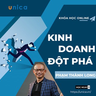 Toàn quốc- [Evoucher] FULL khóa học KINH DOANH - Kinh doanh đột phá - GV Phạm Thành Long - UNICA.VN