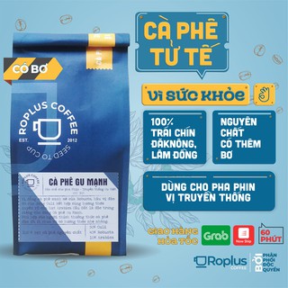 Cà phê Gu Mạnh nguyên chất có thêm bơ pha phin thơm ngon gói 250g,500g từ ROPLUS COFFEE