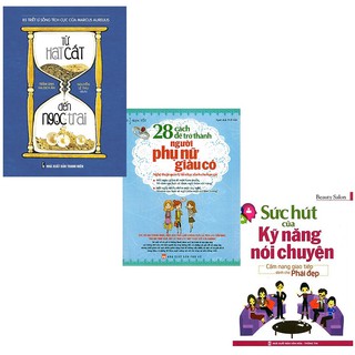 Sách: ComBo Từ Hạt Cát Đến Ngọc Trai + 28 Cách Để Trở Thành Người Phụ Nữ Giàu Có + Sức Hút Của Kĩ Năng Nói Chuyện