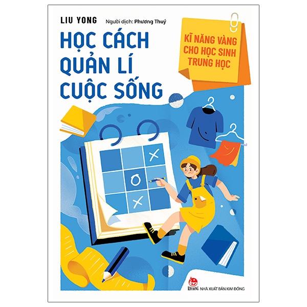 Sách Kỹ năng vàng cho học sinh trung học: Học cách quản lí cuộc sống - Kim Đồng