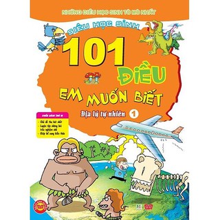 101 Điều Em Muốn Biết - Địa Lý Tự Nhiên (Tập 1-2)