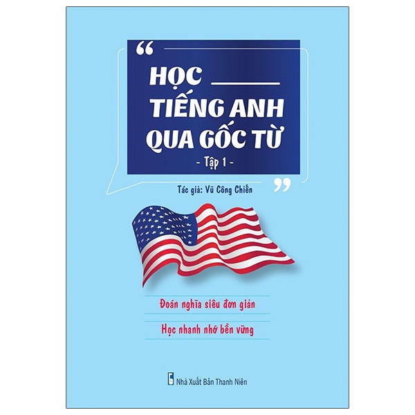 Sách Học Tiếng Anh Qua Gốc Từ - Tập 1