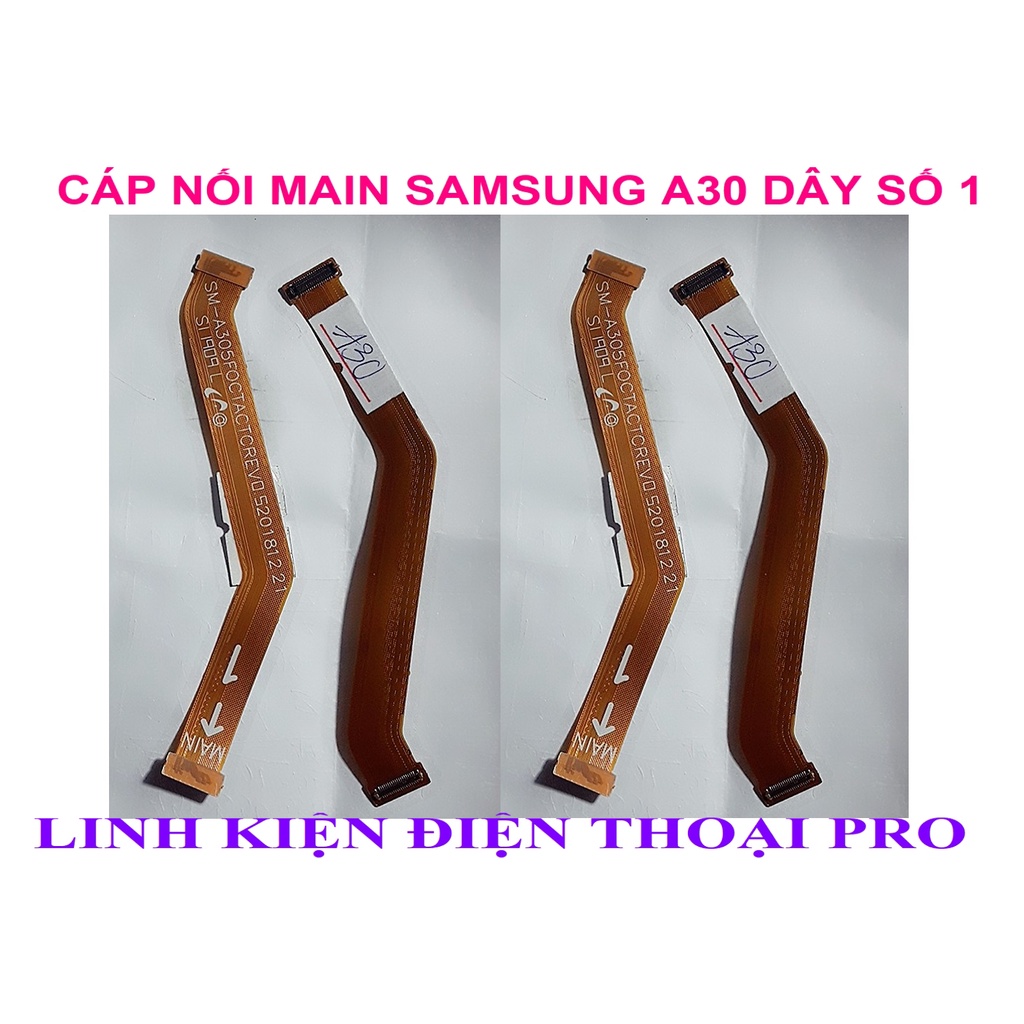 CÁP NỐI MAIN SAMSUNG A30 DÂY SỐ 1