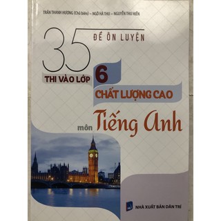 35 Đề Ôn Luyện Thi Vào Lớp 6 Chất Lượng Cao Môn Tiếng Anh