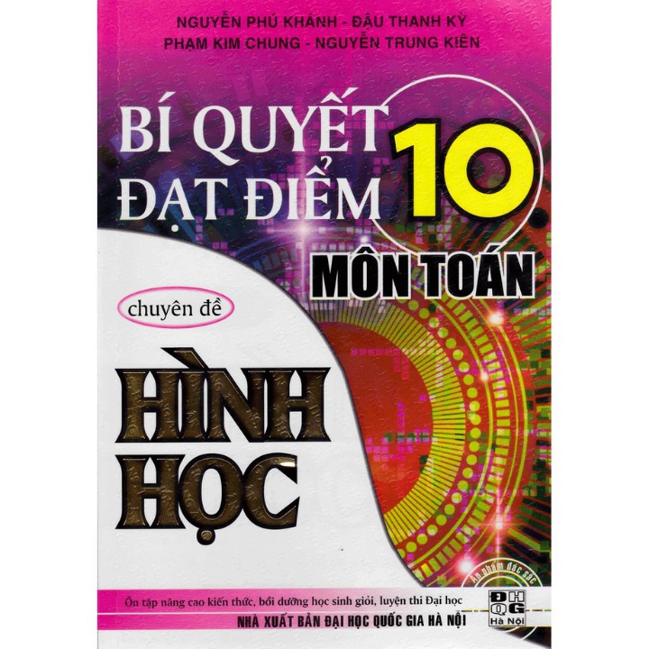 Sách Bí Quyết Đạt Điểm 10 Môn Toán Chuyên Đề Hình Học - Nguyễn Phú Khánh - HA