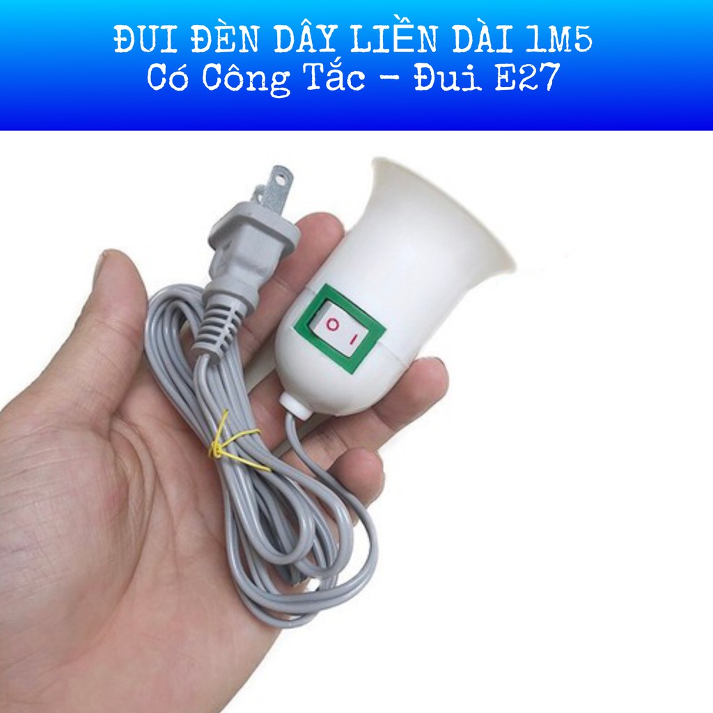 ĐUI ĐÈN DÂY LIỀN DÀI 1M5 CÓ CÔNG TẮC