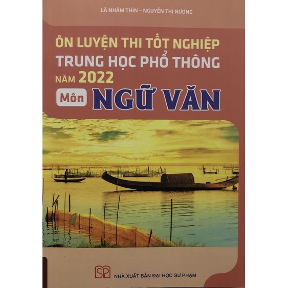 Sách - Ôn luyện thi tốt nghiệp trung học phổ thông năm 2022 Môn Ngữ Văn