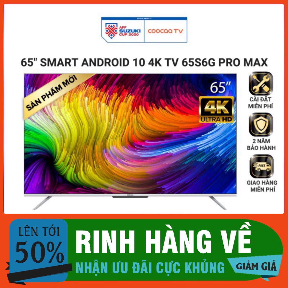 Smart Tivi Coocaa Android 10 65 inch - Model 65S6G Pro Max - Miễn phí lắp đặt