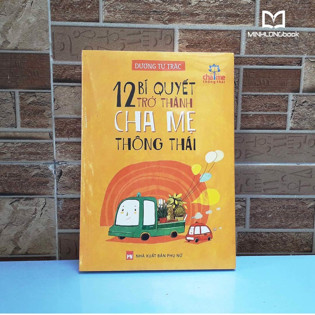 Sách: 12 Bí Quyết Trở Thành Cha Mẹ Thông Thái - - Tủ Sách Cha Mẹ Thông Thái