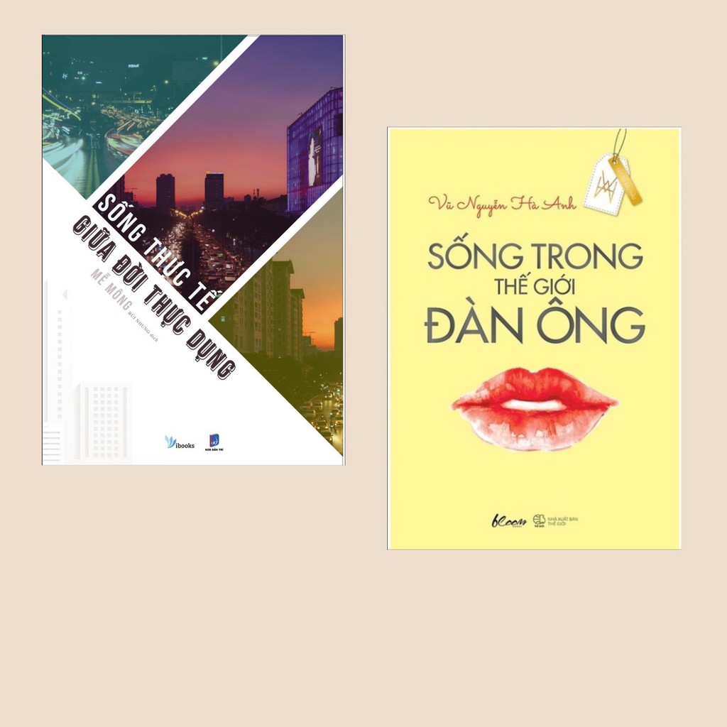 Sách - Combo Sống trong thế giới đàn ông + Sống thực tế giữa đời thực dụng