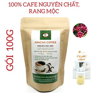 (GÓI 100G) CAFE NGUYÊN CHẤT, RANG XAY  MỘC, ROBUSTA ĐẶC BIỆT, PHA PHIN VÀ PHA MÁY- ARACAO COFFEE