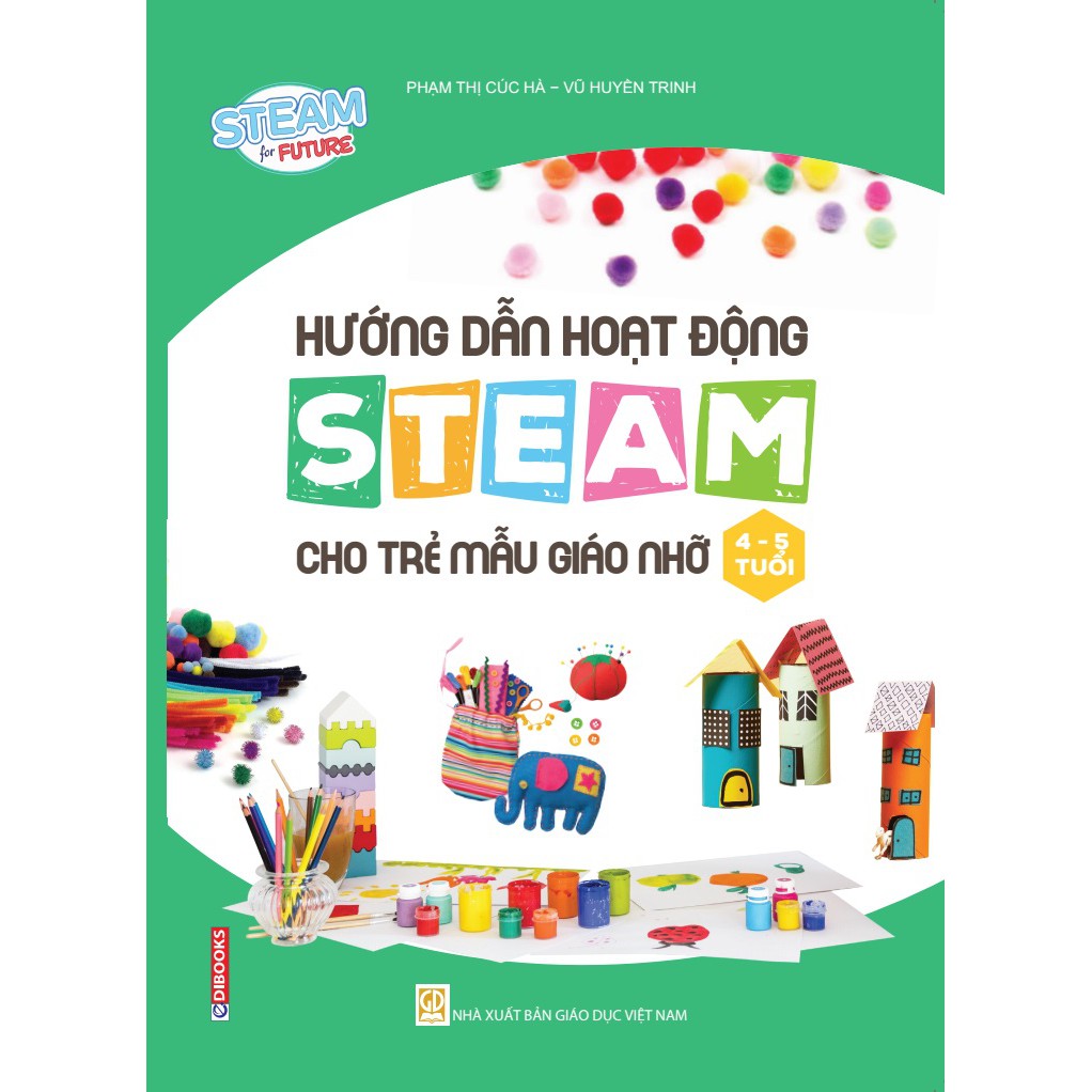 Sách - Hướng dẫn hoạt động STEAM dành cho trẻ mẫu giáo nhỡ (4-5 tuổi)
