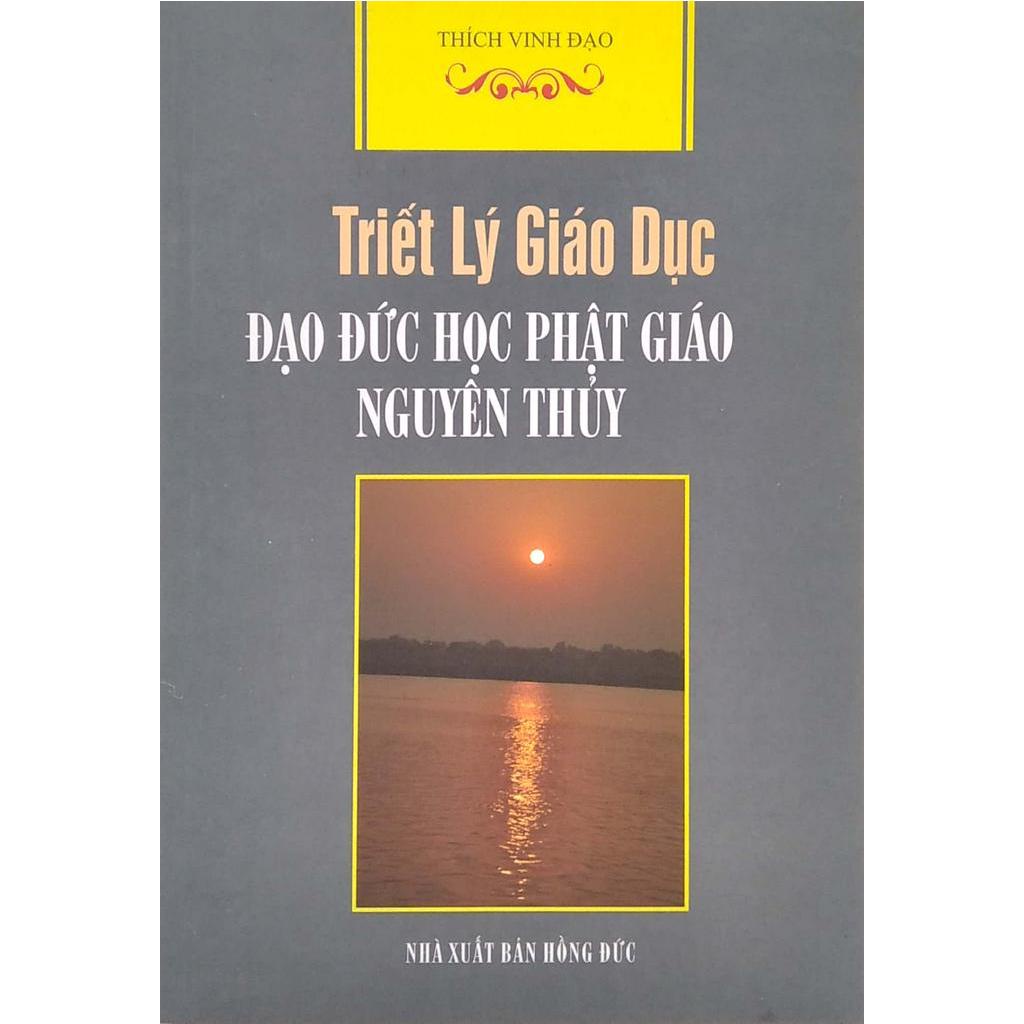 Sách Triết Lý Giáo Dục - Đạo Đức Học Phật Giáo Nguyên Thuỷ