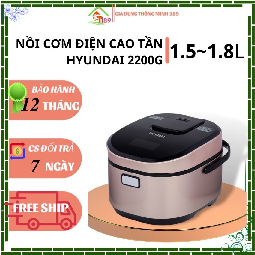 Nồi cơm điện cao tần HYUNDAI 2200G, 1.5-1.8 lit Giữ Nguyên Dinh Dưỡng, Hương Vị Của Thức Ăn. Gia Dụng Thông Minh 189