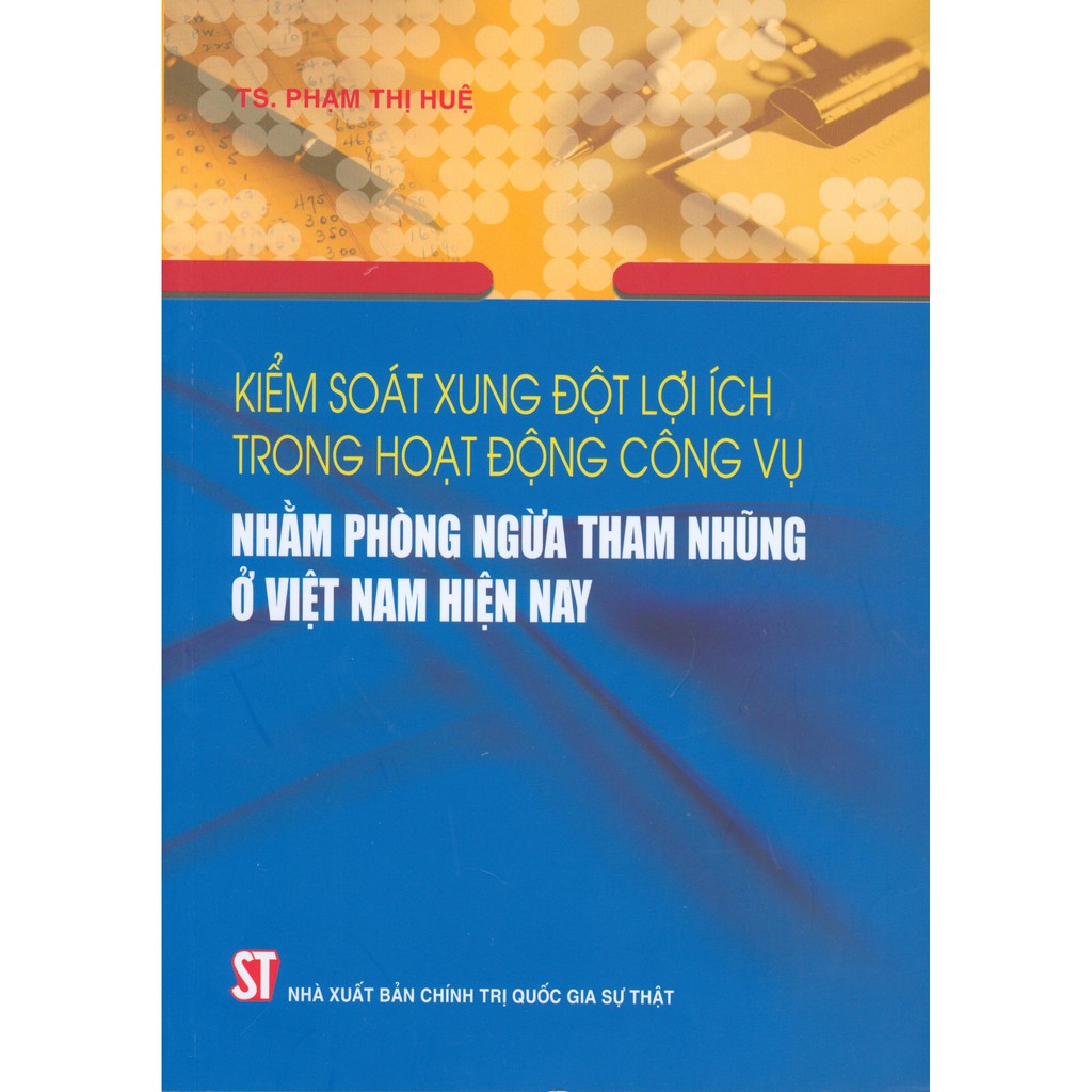Sách - Kiểm Soát Xung Đột Lợi Ích Nhóm Trong Hoạt Động Công Vụ Nhằm Phòng Ngừa Tham Nhũng Ở Việt Nam Hiện Nay