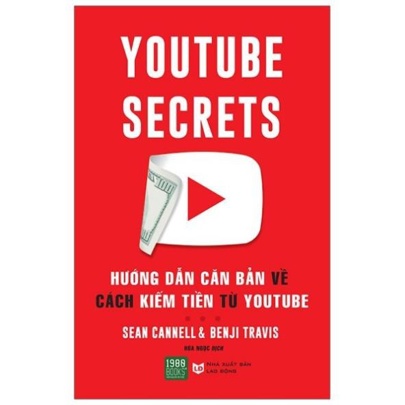 Sách - Youtube Secrets - Hướng Dẫn Căn Bản Về Cách Kiếm Tiền Từ Youtube