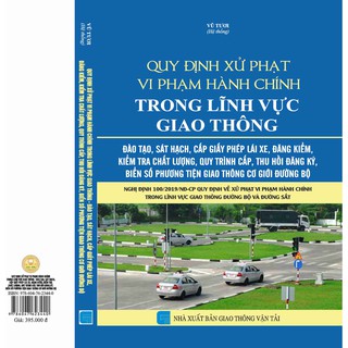 Sách hay - Quy Định Xử Phạt Vi Phạm Hành Chính Trong Lĩnh Vực Giao Thông – Đào Tạo, Sát Hạch, Cấp Giấy Phép Lái Xe