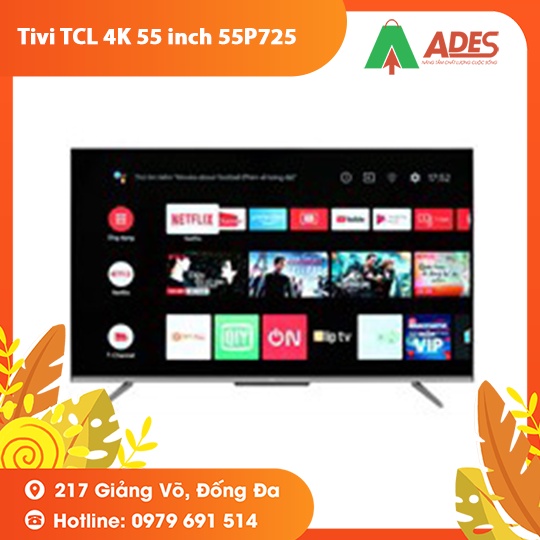 [Mã 154ELSALE2 giảm 7% đơn 300K] Tivi TCL 4K 55 inch 55P725 Android tràn viền sang trọng tinh tế - Chuẩn hãng BH 2 năm