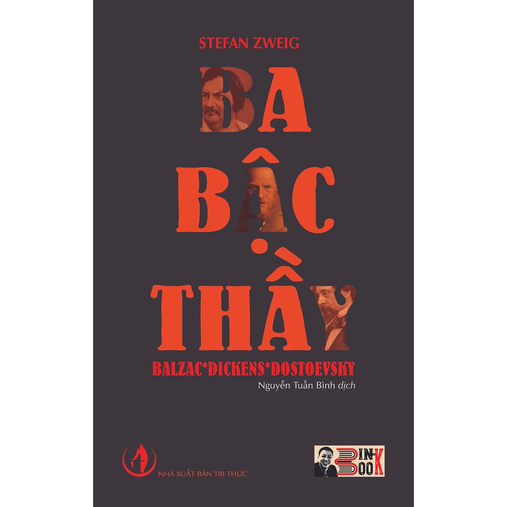 [chữ ký dịch giả] [sách bìa mềm] Ba Bậc Thầy Balzac – Dickens - Dostoevsky – Stefan Zweig – Nguyễn Tuấn Bình dịch