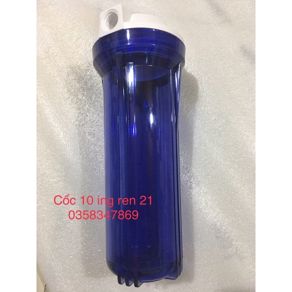 Cốc lọc 10 ing ren 21 - cốc số 1 máy lọc nước