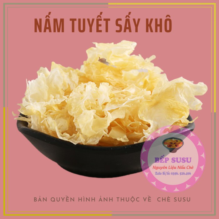 Nấm tuyết khô ngân nhĩ nguyên liệu nấu chè dưỡng nhan loại 1 100g,500g