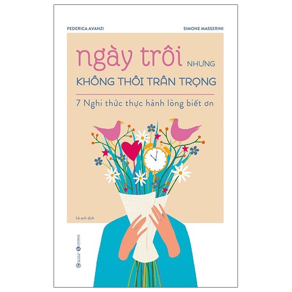 Sách - Ngày Trôi Nhưng Không Thôi Trân Trọng - 7 Nghi Thức Thực Hành Lòng Biết Ơn