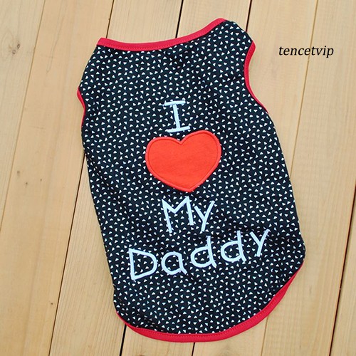 Áo Thun In Chữ I Love My Daddy Dễ Thương Cho Thú Cưng